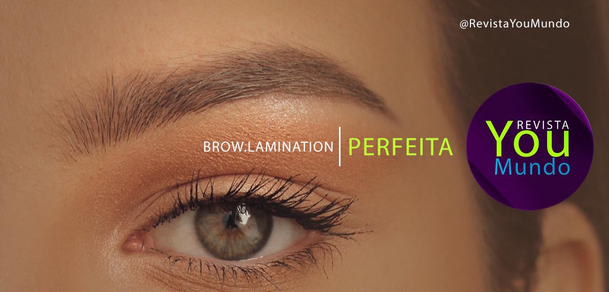 Como deixar a sobrancelha perfeita? O que é Brow Lamination? Conhece essa nova tendência?